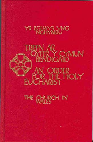 Yr Eglwys yng Nghymru Trefn ar Gyfer y Cymun Bendigaid : The Church in Wales An Order for the Hol...