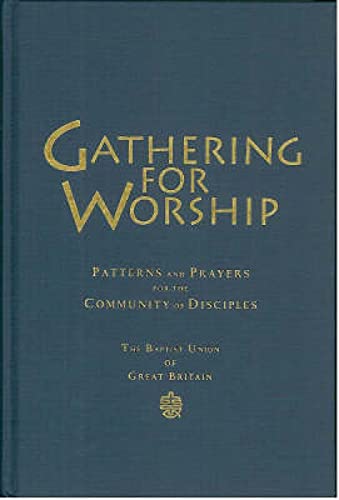 Gathering for Worship: Patterns and Prayers for the Community of Disciples