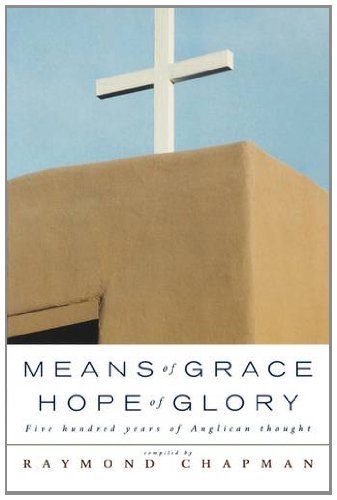Beispielbild fr Means of Grace, Hope of Glory: Five Hundred Years of Anglican Thought zum Verkauf von WorldofBooks