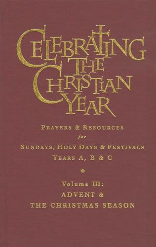 Stock image for Celebrating the Christian Year Vol. 3 : Prayers and Resources for Sundays and Holy Days and Festivals Years A, B and C for sale by Better World Books Ltd