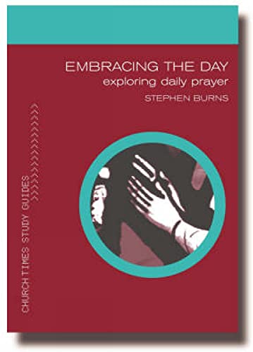 Embracing the Day (Church Times Study Guides) - Burns, Stephen
