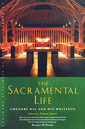 Beispielbild fr The Sacramental Life: Gregory Dix and His Writings zum Verkauf von Chiron Media