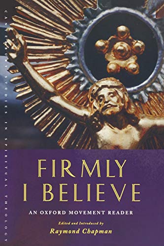 9781853117220: Firmly I Believe: An Oxford Movement Reader (Canterbury Studies in Spiritual Theology)