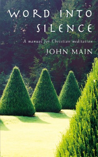 Word into Silence: A Manual for Christian Meditation (9781853117541) by Main, John