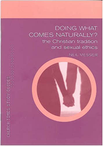 Doing What Comes Naturally pack of 5: Exploring Sexual Ethics (Church Times Study Guides) (9781853117718) by Messer, Neil