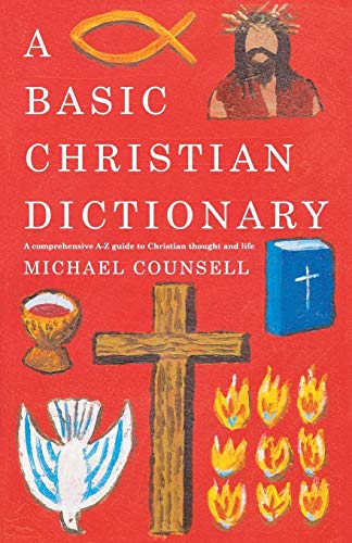 Beispielbild fr A Basic Christian Dictionary: An A-Z of Beliefs, Practices and Teachings (Basic Dictionary) zum Verkauf von WorldofBooks