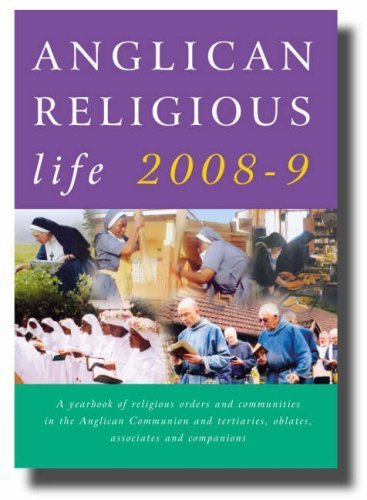 Imagen de archivo de Anglican Religious Life: A Yearbook of Religious Orders and Communities in the Anglican Communion and Tertiaries, Oblates, Associates and Companions . A Yearbook of Religious Orders & Communitie) a la venta por AwesomeBooks