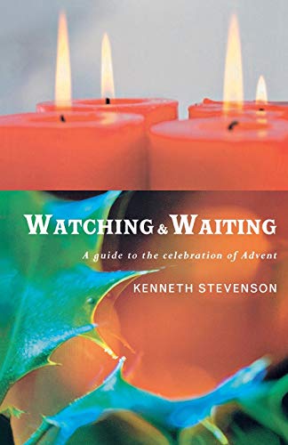 Beispielbild fr Watching and Waiting: A Guide to the Celebration of Advent zum Verkauf von Books Unplugged