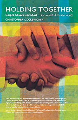 Holding Together: Gospel, Church and Spirit - the essentials of Christian indentity - Christopher J. Cocksworth