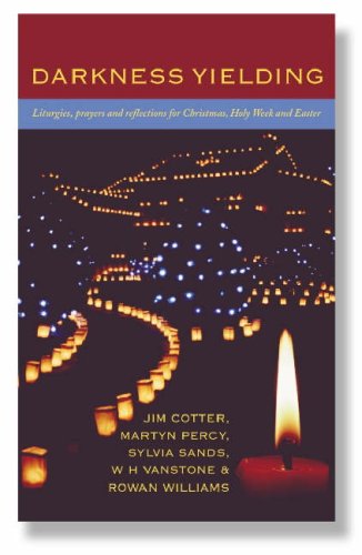 Stock image for Darkness Yielding : Liturgies, Prayers and Reflections for Christmas, Holy Week and Easter for sale by Better World Books