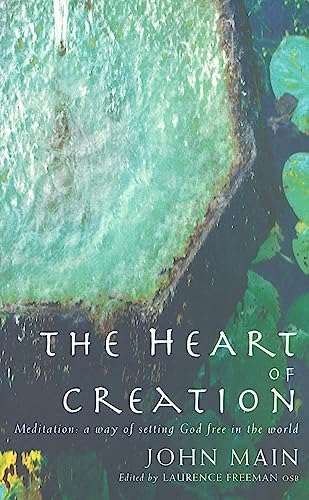 9781853118487: The Heart of Creation: Meditation:A Way of Setting God Free in the World