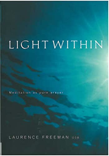 Imagen de archivo de Light Within: Meditation as Pure Prayer a la venta por ThriftBooks-Atlanta