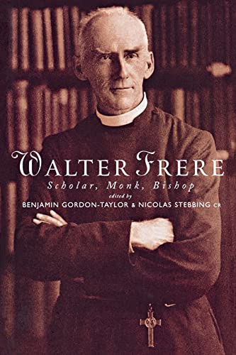 Walter Frere: Scholar, Monk, Bishop.