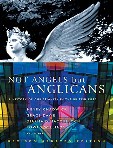 

Not Angels But Anglicans: An Illustrated History of Christianity in the British Isles (Paperback or Softback)