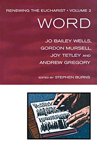 Stock image for Renewing The Eucharist, Vol. 2: Word [Paperback] Jo Bailey Wells; Gordon Mursell; Joy Tetley; Andrew Gregory and Stephen Burns for sale by Lakeside Books