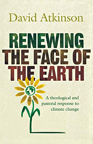 Beispielbild fr Renewing the Face of the Earth: A Theological and Pastoral Response to Climate Change zum Verkauf von WorldofBooks