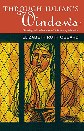 Stock image for Through Julian's Windows:growing into wholeness with Julian of Norwich for sale by WorldofBooks