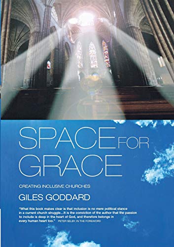 Space for Grace: Creating Inclusive Churches (9781853119163) by Goddard, Giles