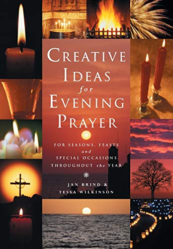 Beispielbild fr Creative Ideas for Evening Prayer: For Seasons, Feasts and Special Occasions Throughout the Year zum Verkauf von Tall Stories BA