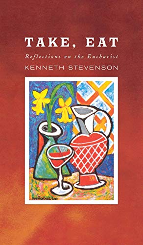 Stock image for Take, Eat : Reflections on the Eucharist for sale by Better World Books