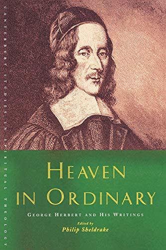 Stock image for Heaven in Ordinary: George Herbert and His Writings (Canterbury Studies in Spiritual Theology) for sale by WorldofBooks