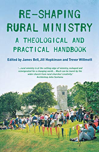 Re-shaping Rural Ministry: A Theological and Practical Handbook (9781853119538) by Hopkinson, Jill; Willmott, Trevor; Bell, James; Percy, Martyn