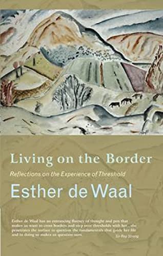 Living Onthe Border: Reflections on the Experience of Threshold (9781853119620) by Esther De Waal