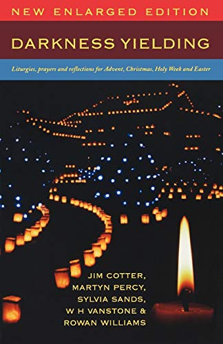 Stock image for Darkness Yielding: Liturgies, Prayers and Reflections for Christmas, Holy Week and Easter [Paperback] Cotter, Jim; Percy, Martyn; Sands, Sylvia; Vanstone, W. H. and Williams, Rowan for sale by Lakeside Books
