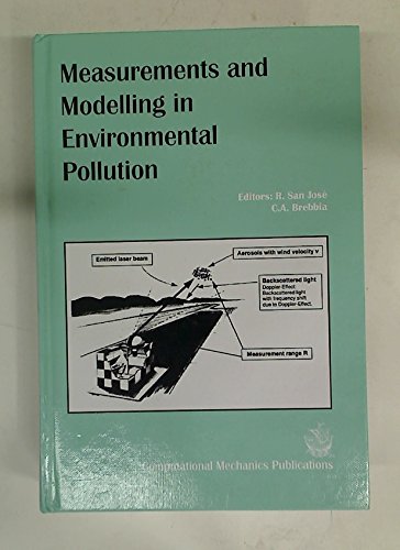 Measurements and Modelling in Environmental Pollution (Environmental Engineering Series) (9781853124617) by C. A. Brebbia; R. San Jose; San Jose, R.; Brebbia, C. A.