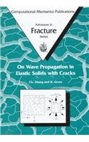 On Wave Propagation in Elastic Solids with Cracks (Advances in Fracture Mechanics Vol 2) (9781853125355) by Ch Zhang; D. Gross