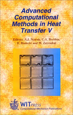 Advanced Computational Methods in Heat Transfer V (Computational Studies Vol 1) (9781853125911) by A. J. Nowak; C. A. Brebbia; R. Bialecki; M. Zerroukat