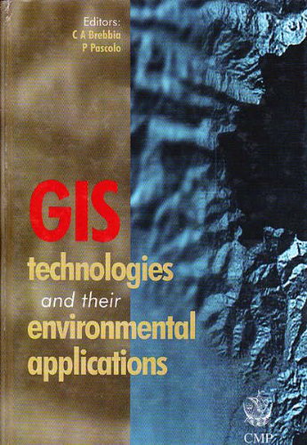 GIS Technologies and Their Environmental Applications (9781853125959) by C. A. Brebbia; P. Pascolo