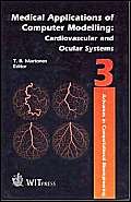 Stock image for Medical Applications of Computer Modelling : Cardiovascular and Ocular Systems (Advances in Computational Bioengineering) for sale by Solomon's Mine Books