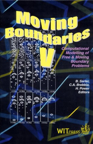 Moving Boundaries V: Computational Modelling of Free and Moving Boundary Problems (Computational and Experimental Methods) (9781853126918) by B. Sarler; C.A. Brebbia; H. Power