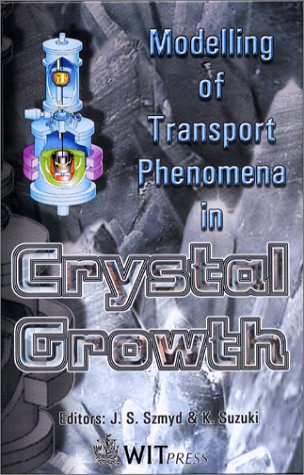 9781853127359: Modelling of Transport Phenomena in Crystal Growth: No.6 (Developments in Heat Transfer)