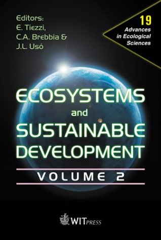 Ecosystems and Sustainable Development IV: Volume 2 (Advances in Ecological Sciences) (9781853128042) by J. L. Uso; E. Tiezzi; J-L. Uso; C. A. Brebbia; Tiezzi, E.; Brebbia, C. A.; Uso, J-L.