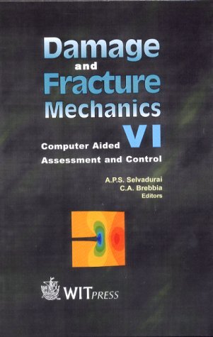 Damage and Fracture Mechanics VI: Computer Aided Assessment and Control (Structures and Materials) (9781853128127) by A. P. S. Selvadurai; C. A. Brebbia; Selvadurai, A. P. S.; Brebbia, C. A.