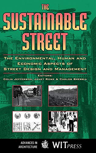 The Sustainable Street: the Environmental, Human and Economic Aspects of Street Design and Management (Advances in Architecture) (9781853128325) by C. A. Brebbia; J. Rowe; C. Jefferson; Jefferson, C.; Rowe, J.