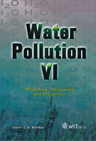 Water Pollution VI: Modelling, Measuring and Prediction (9781853128783) by C. A. Brebbia; Brebbia, C. A.