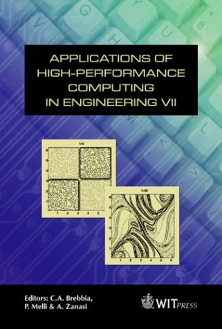 Applications of High-Performance Computing in Engineering VII (Advances in High Performance Computing) (International Series on Advances in High Performance Computing) (9781853129247) by C. A. Brebbia; Piero Melli; A. Zanasi; Zanasi, A.