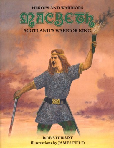 Imagen de archivo de MacBeth: Scotland's Warrior King (Heroes and Warriors Series) a la venta por HPB-Ruby