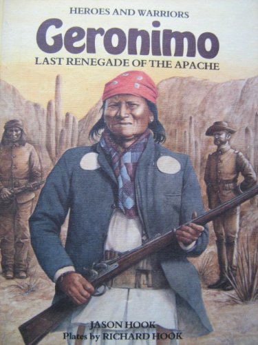 Beispielbild fr Geronimo: Last Renegade of the Apache (Heroes and Warriors) zum Verkauf von HPB Inc.