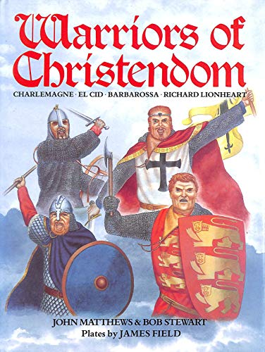 Stock image for Warriors of Christendom: Charlemagne, El Cid, Barbarossa, Richard Lionheart (Heroes and Warriors) for sale by Books From California