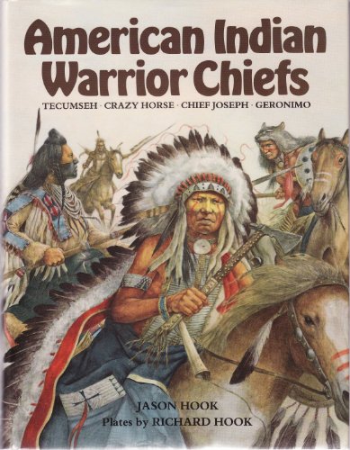 Stock image for American Indian Warrior Chiefs: Tecumseh, Crazy Horse, Chief Joseph, Geronimo for sale by ThriftBooks-Atlanta