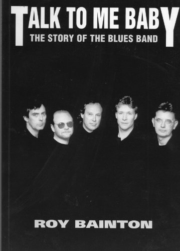 Beispielbild fr Talk to me, Baby: The Story of The Blues Band zum Verkauf von WorldofBooks