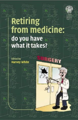 Stock image for Retiring from Medicine: Do You Have What It Takes? for sale by Brit Books