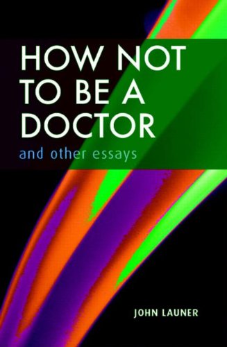 Stock image for How Not to Be a Doctor And Other Essays for sale by HPB-Emerald