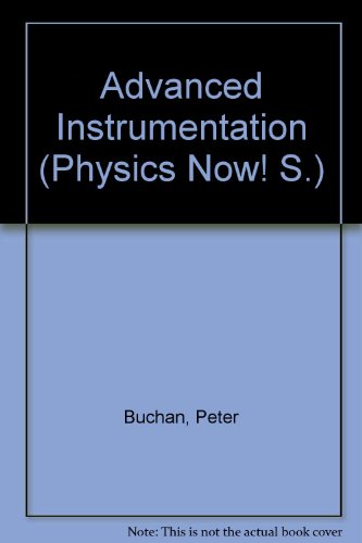Advanced Instrumentation (Physics Now! S) (9781853241512) by Peter Buchan
