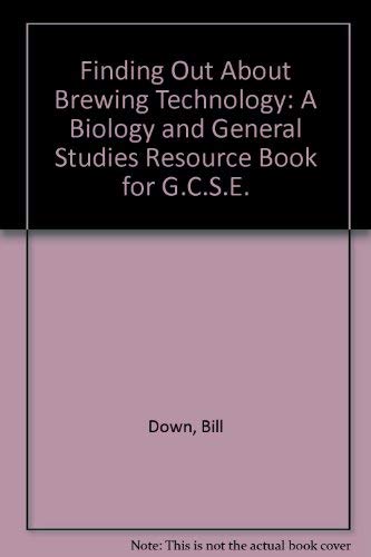 Imagen de archivo de Finding Out About Brewing Technology: A Biology and General Studies Resource Book for G.C.S.E. a la venta por Karl Eynon Books Ltd