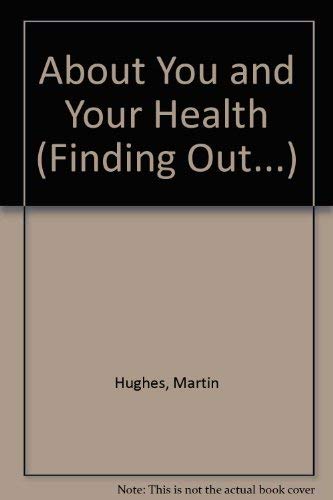 Finding Out About You and Your Health (Finding Out) (9781853245695) by Martin Hughes